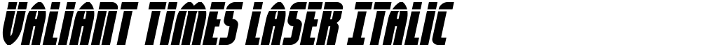 Valiant Times Laser Italic