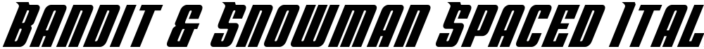 Bandit & Snowman Spaced Italic