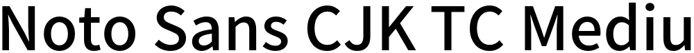 Noto Sans CJK TC Medium