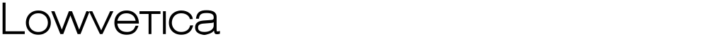 Lowvetica