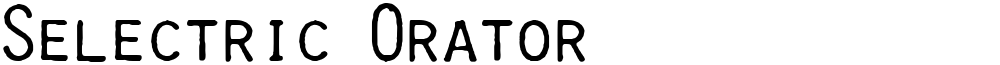 Selectric Orator
