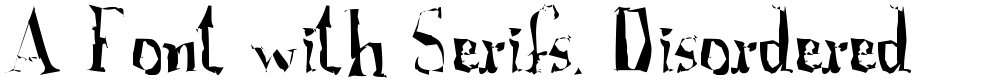 A Font with Serifs. Disordered