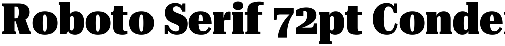 Roboto Serif 72pt Condensed Black