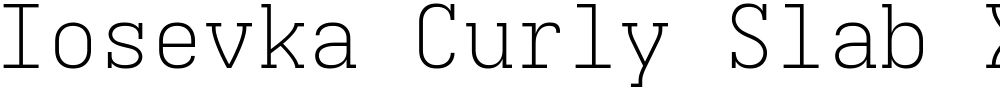 Iosevka Curly Slab XLtEx