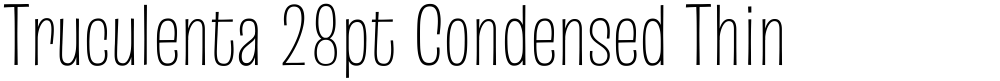 Truculenta 28pt Condensed Thin