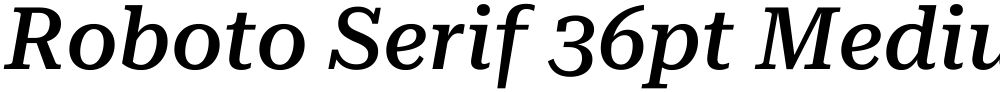 Roboto Serif 36pt Medium