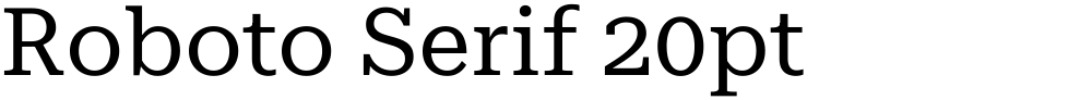 Roboto Serif 20pt
