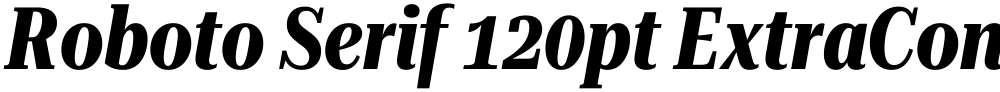 Roboto Serif 120pt ExtraCondensed