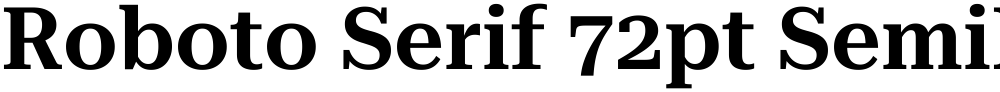 Roboto Serif 72pt SemiBold