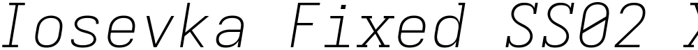 Iosevka Fixed SS02 XLtExObl