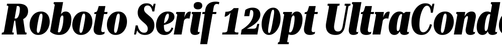 Roboto Serif 120pt UltraCondensed ExtraBold