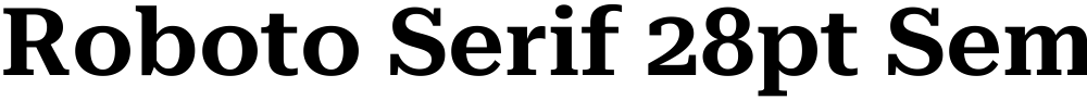 Roboto Serif 28pt SemiExpanded SemiBold