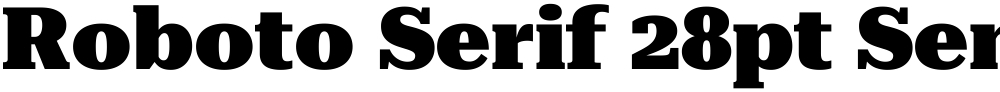 Roboto Serif 28pt SemiExpanded Black