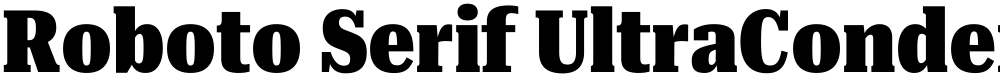 Roboto Serif UltraCondensed Black