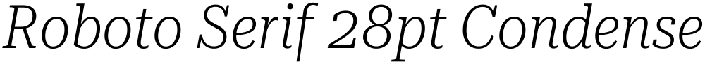 Roboto Serif 28pt Condensed ExtraLight