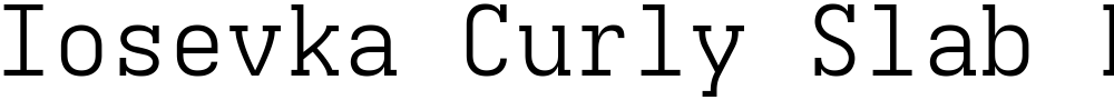 Iosevka Curly Slab LtEx