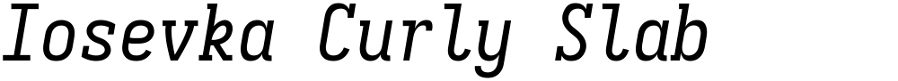Iosevka Curly Slab
