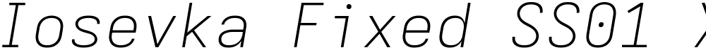 Iosevka Fixed SS01 XLtExObl