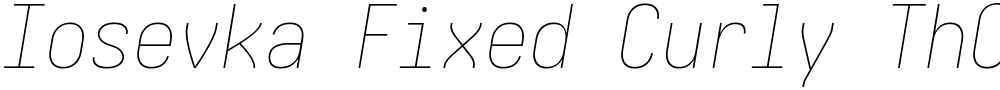 Iosevka Fixed Curly ThObl