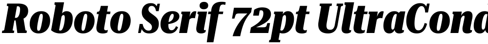 Roboto Serif 72pt UltraCondensed ExtraBold
