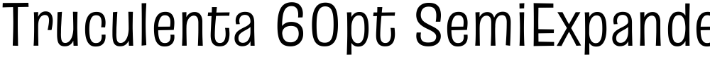Truculenta 60pt SemiExpanded