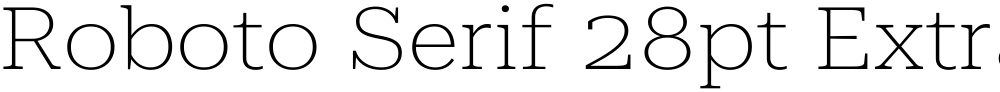 Roboto Serif 28pt ExtraExpanded Thin