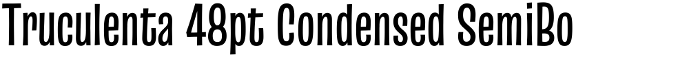 Truculenta 48pt Condensed SemiBold