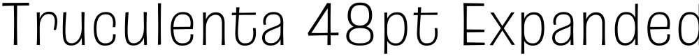 Truculenta 48pt Expanded ExtraLight