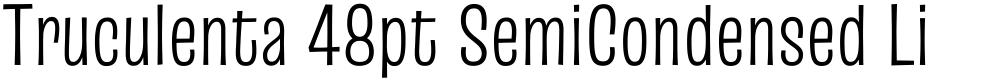 Truculenta 48pt SemiCondensed Light