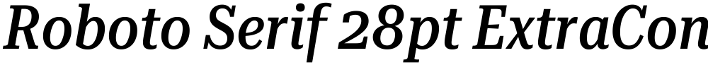 Roboto Serif 28pt ExtraCondensed Medium