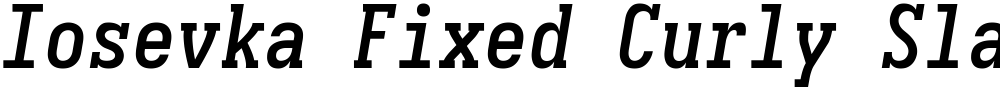 Iosevka Fixed Curly Slab SmBdObl