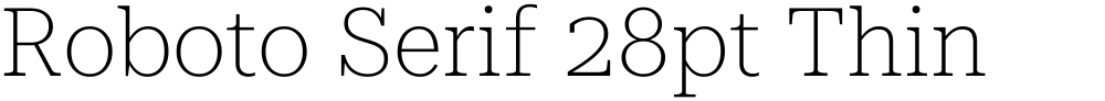 Roboto Serif 28pt Thin
