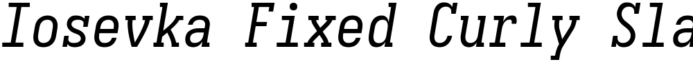 Iosevka Fixed Curly Slab Obl
