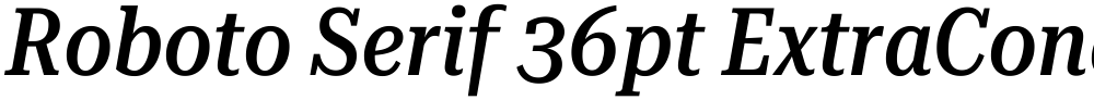Roboto Serif 36pt ExtraCondensed Medium