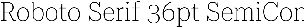 Roboto Serif 36pt SemiCondensed Thin