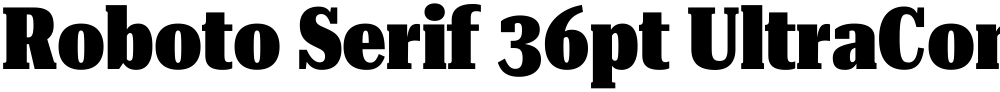 Roboto Serif 36pt UltraCondensed Black