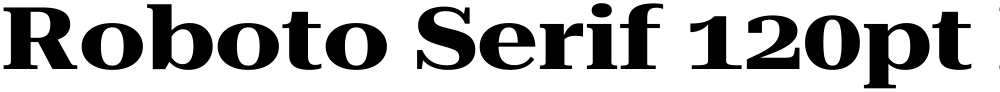 Roboto Serif 120pt ExtraExpanded