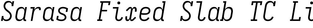 Sarasa Fixed Slab TC Light