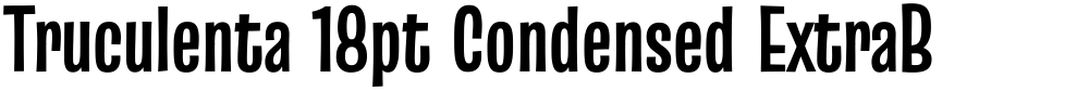 Truculenta 18pt Condensed ExtraBold