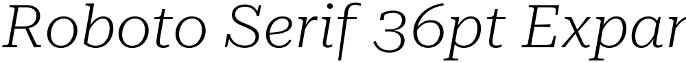Roboto Serif 36pt Expanded ExtraLight
