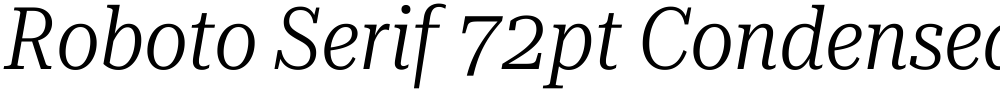 Roboto Serif 72pt Condensed Light