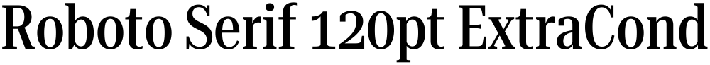 Roboto Serif 120pt ExtraCondensed Medium
