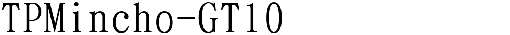 TPMincho-GT10