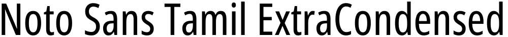 Noto Sans Tamil ExtraCondensed