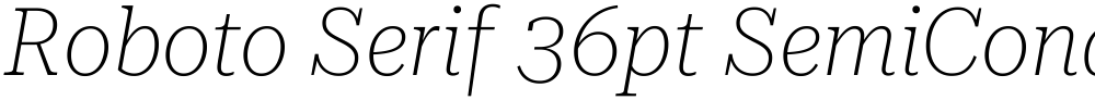 Roboto Serif 36pt SemiCondensed Thin