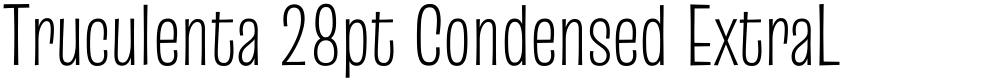 Truculenta 28pt Condensed ExtraLight