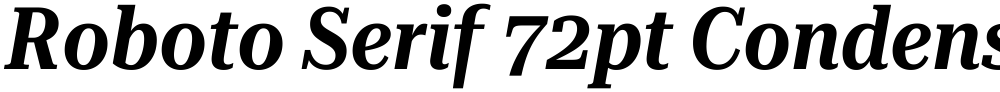 Roboto Serif 72pt Condensed SemiBold