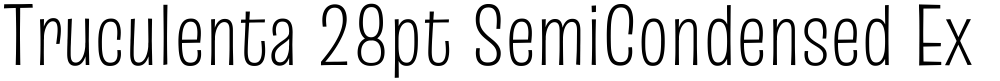 Truculenta 28pt SemiCondensed ExtraLight