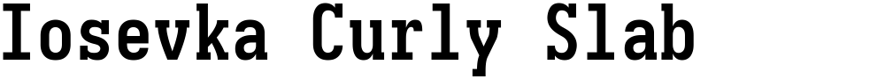 Iosevka Curly Slab