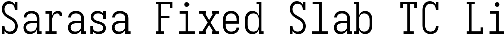 Sarasa Fixed Slab TC Light